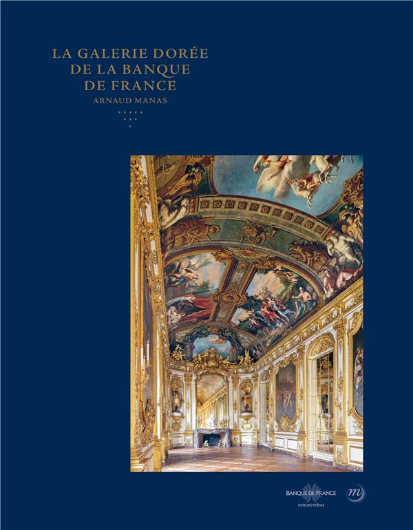 La galerie dorée de la Banque de France. Quatre siècles d'art, d'histoire et de pouvoir