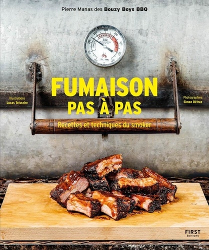 Fumaison pas à pas. Recettes et techniques du smoker