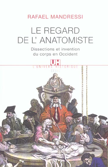 Le regard de l'anatomie. Dissections et invention du corps en Occident