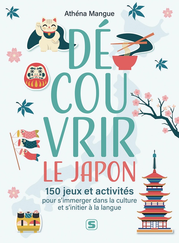 Découvrir le Japon. 155 jeux et activités pour s'immerger dans la culture et s'initier à la langue