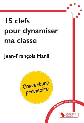 15 clefs pour dynamiser ma classe