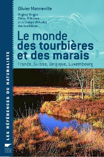 Le monde des tourbières et des marais. France, Suisse, Belgique, Luxembourg