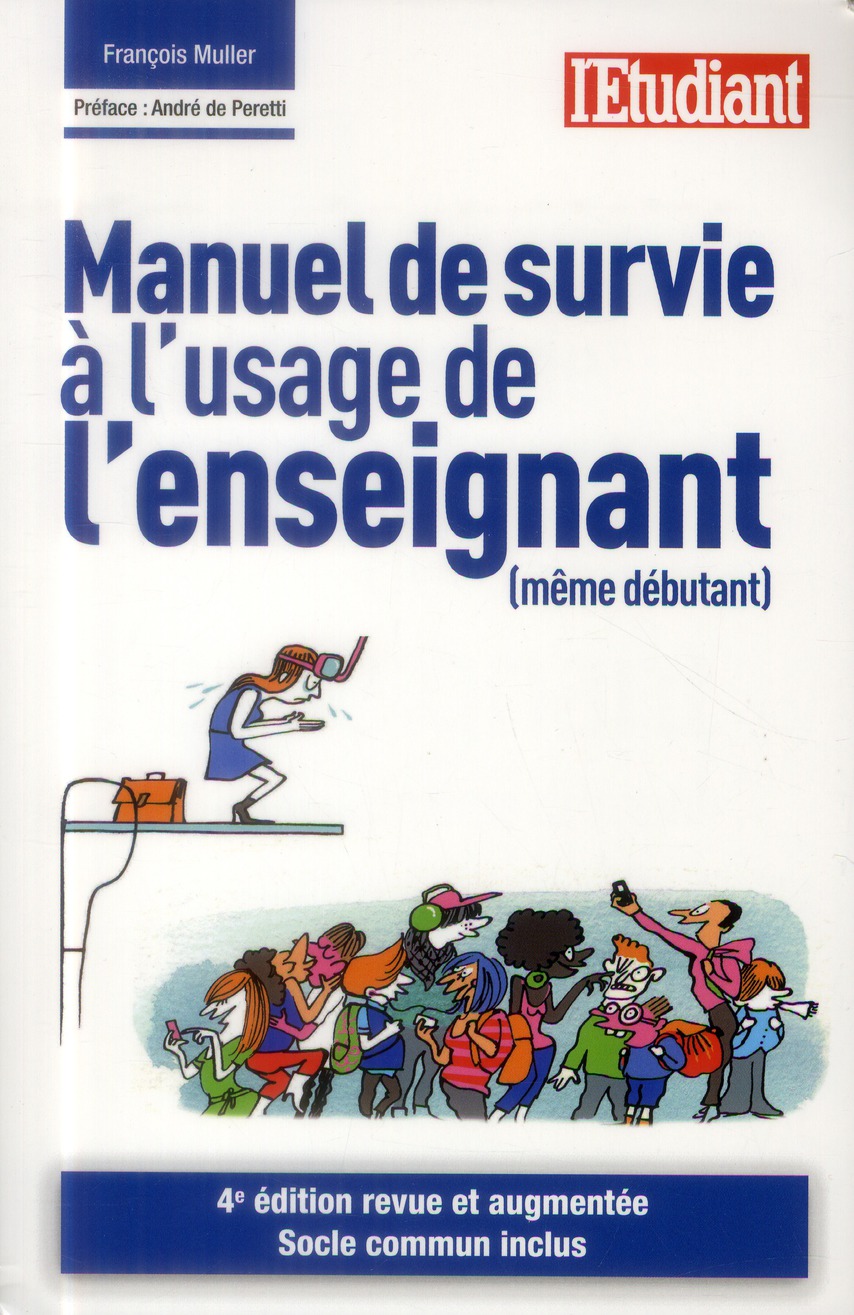 Manuel de survie à l'usage de l'enseignant (même débutant). 4e édition revue et augmentée