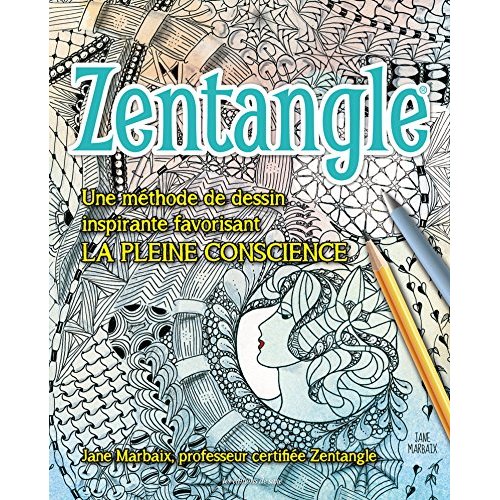Les bases du Zentangle. Une méthode de dessn inspirante favorisant la pleine conscience