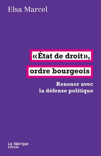 Etat de droit, ordre bourgeois. Renouer avec la défense politique