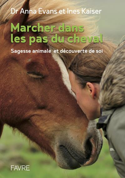 Marcher dans les pas du cheval. Sagesse animale et découverte de soi