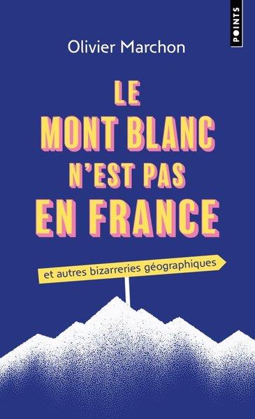 Le Mont blanc n'est pas en France ! Et autres bizarreries géographiques