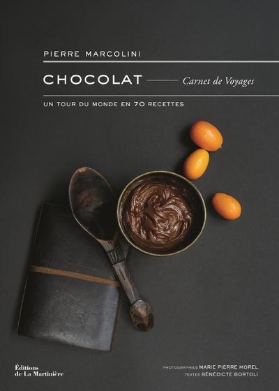 Chocolat Carnet de Voyages. Un tour du monde en 70 recettes
