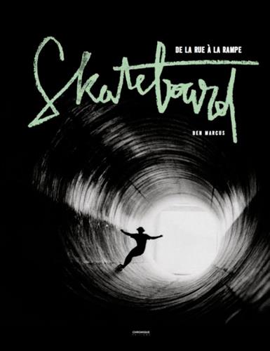 Skateboard. De la rue à la rampe