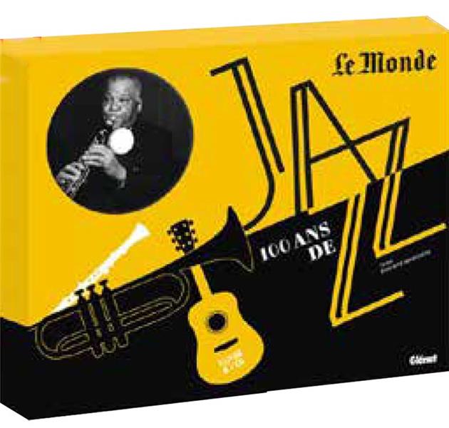 100 ans de jazz Le Monde. Avec 2 CD audio