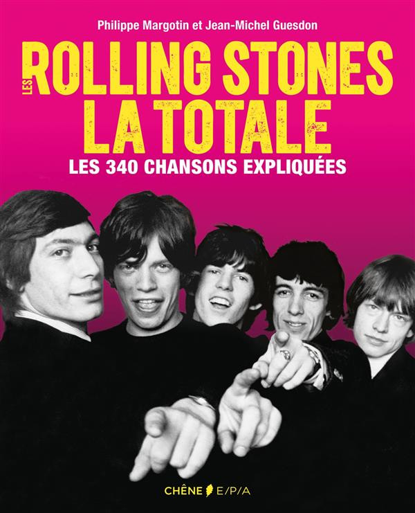 Les Rolling Stones, la totale. Les 340 chansons expliquées