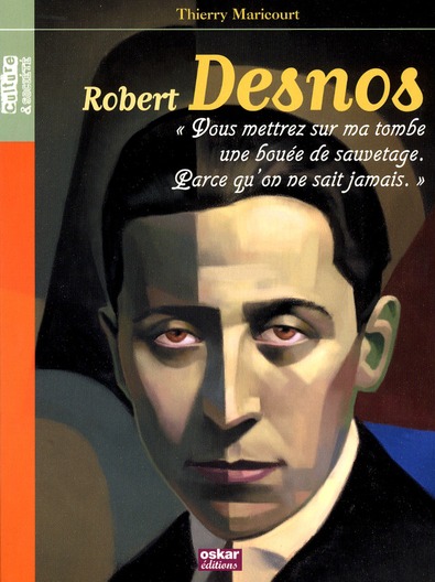 Robert Desnos. "Vous mettrez une bouée sur ma tombe. Parce qu'on ne sait jamais"