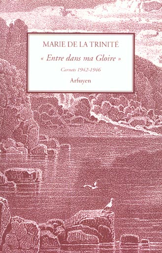 Entre dans ma Gloire. Carnets 1942-1946