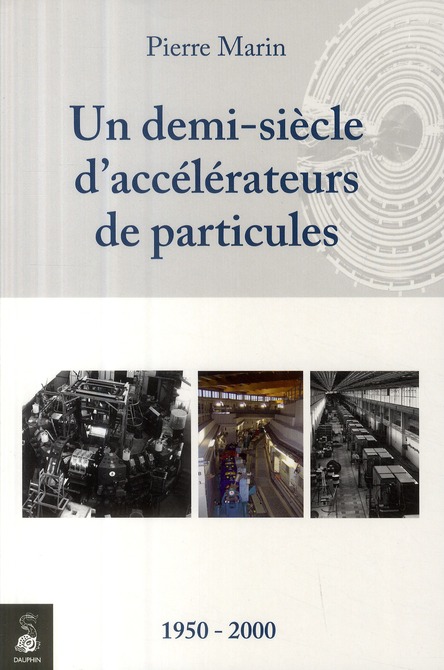 Un demi-siècle d'accélérateurs de particules. 1950-2000