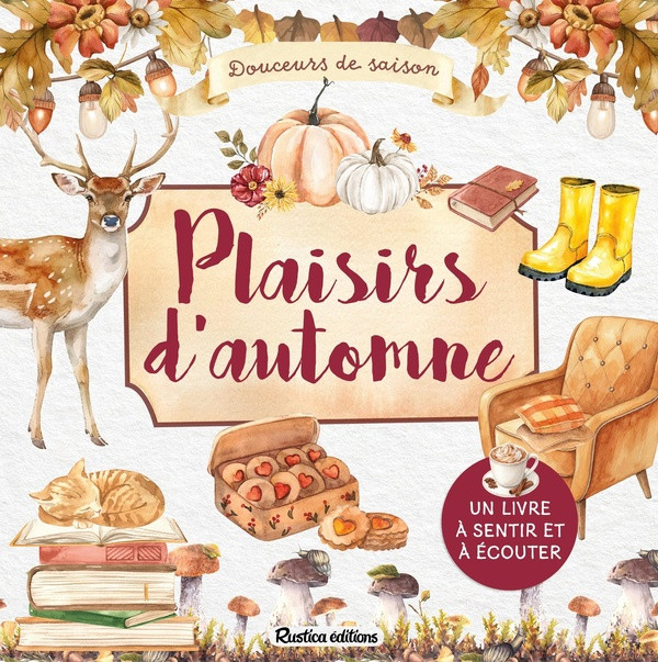 Douceurs de saison - Plaisirs d'automne. Un livre à sentir et à écouter, avec 1 QR code