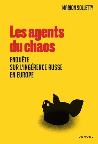 Les agents du chaos. Enquête sur l'ingérence russe en Europe