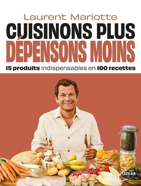 Cuisinons plus, dépensons moins. 15 produits indispensables en 100 recettes