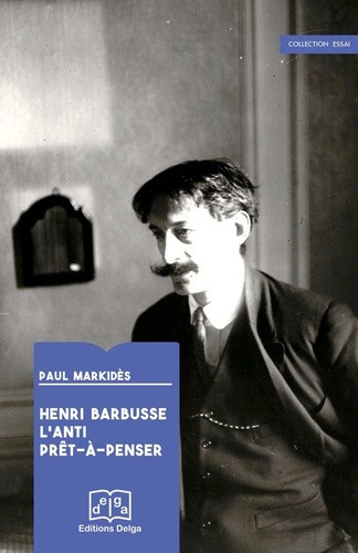 Henri Barbusse - L'anti prêt à penser