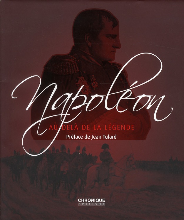 Napoléon. Au-delà de la légende