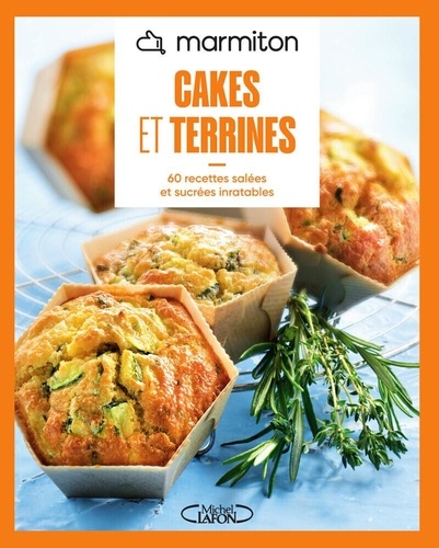 Cakes et terrines. 60 recettes salées et sucrées inratables