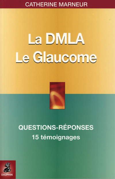 La DMLA Dégénérescence maculaire liée à l'âge. Le Glaucome