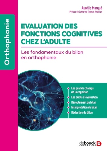 Evaluation des fonctions cognitives chez l’adulte. Les fondamentaux du bilan en orthophonie