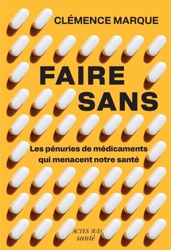 Faire sans. Les pénuries de médicaments qui menacent nos sociétés