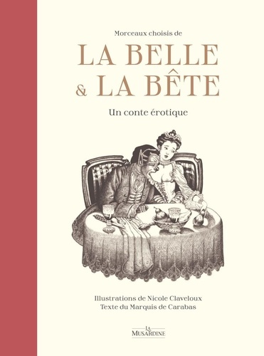 Morceaux choisis de La Belle et la Bête. Un conte érotique
