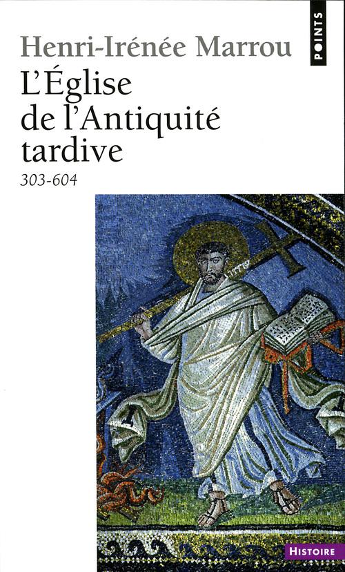 L'Eglise de l'Antiquité tardive. 303-604
