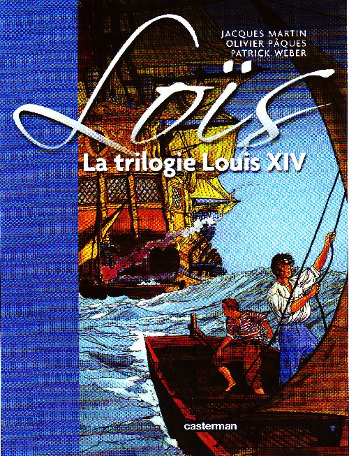 Loïs Tome 1 : La trilogie Louis XIV