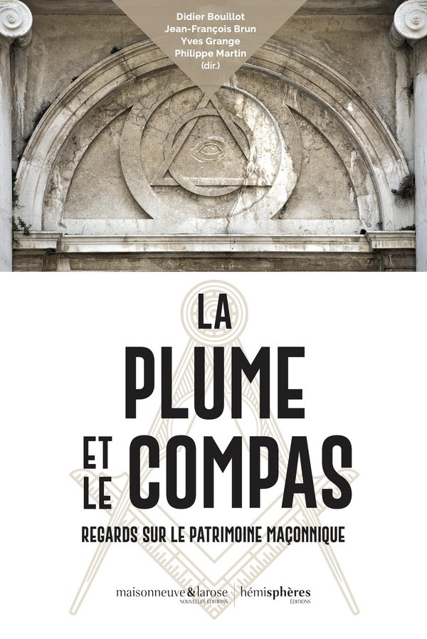 La plume et le compas. Regards sur le patrimoine maçonnique