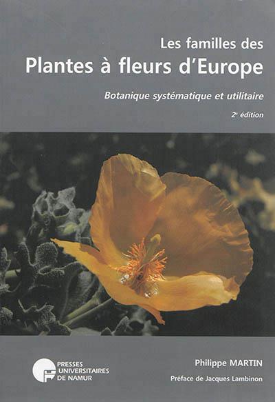 Les familles des plantes à fleurs d'Europe. Botanique systématique et utilitaire, 2e édition revue e