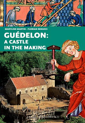 LA CONSTRUCTION D'UN CHATEAU FORT : GUEDELON