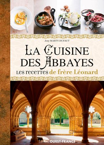 La cuisine des abbayes. Les recettes de frère Léonard