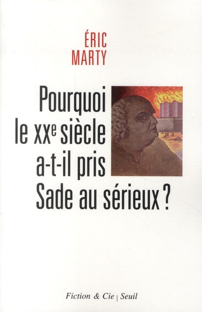 Pourquoi le XXe siècle a-t-il pris Sade au sérieux ?