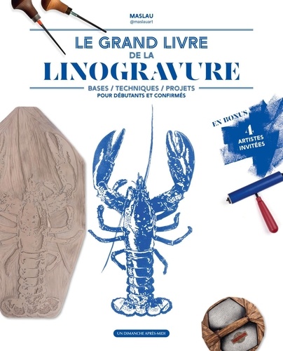 Le grand livre de la linogravure. Bases - techniques - projets pour débutants et confirmés