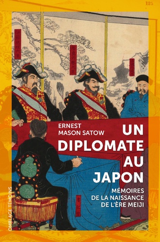 Un diplomate au Japon. Mémoires de la naissance de l'ère Meiji