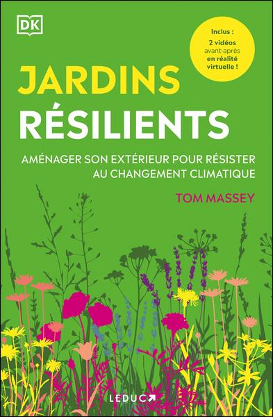 Jardins résilients. Aménager son extérieur pour résister au changement climatique
