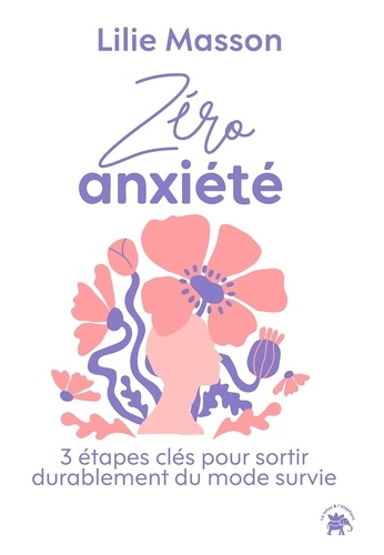 Zéro anxiété. 3 étapes clés pour sortir durablement du mode survie
