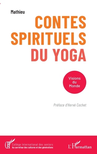 Contes spirituels du yoga. Visions du monde
