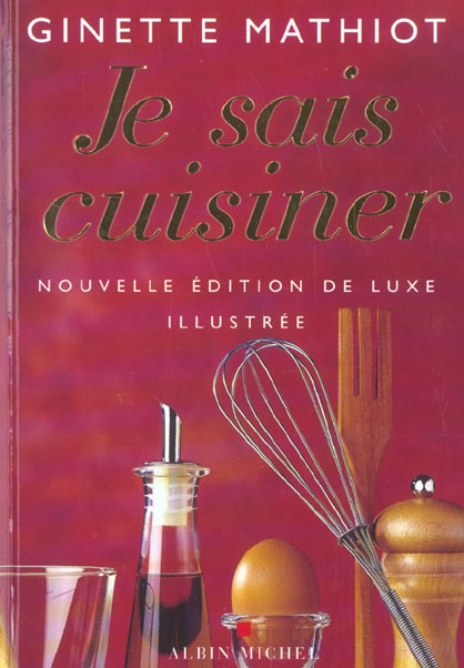 Je sais cuisiner. Nouvelle édition de luxe illustrée
