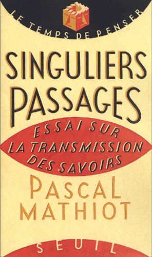 Singuliers passages. Essai sur la transformation des savoirs
