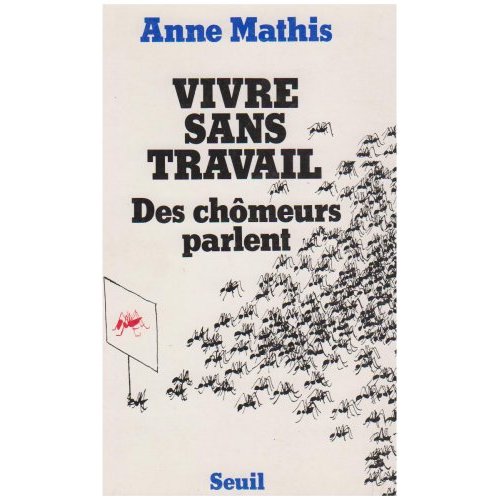 Vivre sans travail. Des chômeurs parlent