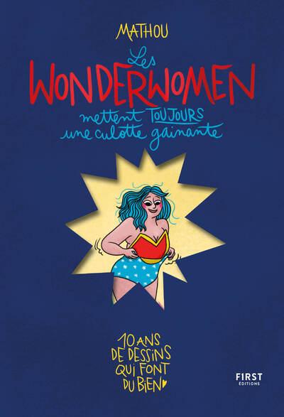 Les Wonderwomen mettent toujours une culotte gainante. 10 ans de dessins qui font du bien