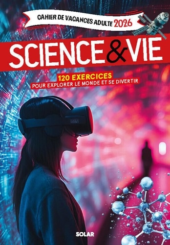 Cahier de vacances adulte Science & Vie. 120 exercices pour explorer le monde et se divertir, Editio