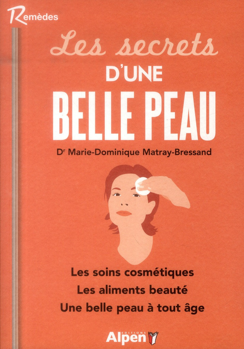Les secrets d'une belle peau. Donnez une nouvelle jeunesse à votre peau