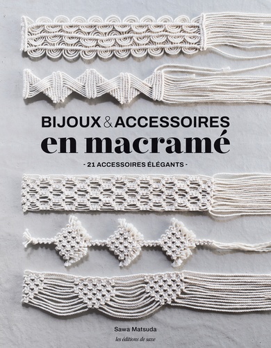 Bijoux & Accessoires en macramé. 21 accessoires élégants