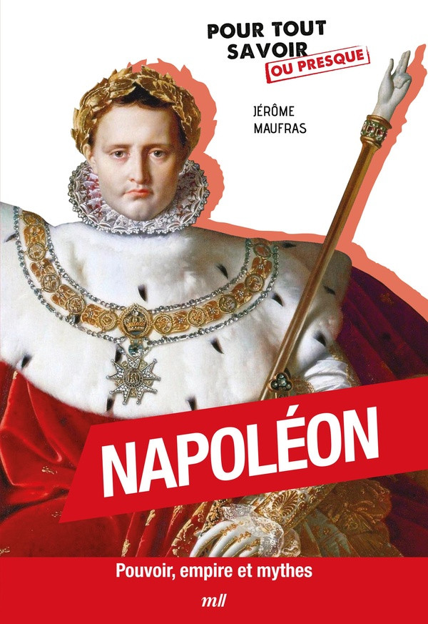 Napoléon. Pouvoir, empire et mythes