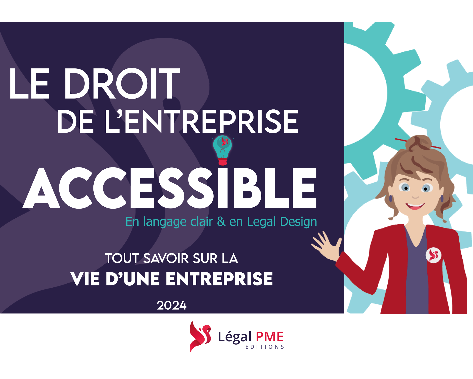 Le droit de l'entreprise accessible. Tout savoir sur la vie d'une entreprise 2024
