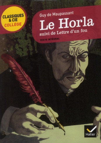 Le Horla (1887) suivi de Lettre d'un fou (1885)